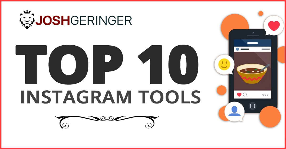 josh geringer top 10 instagram tools